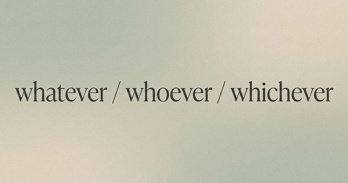 英語の複合関係代名詞「whatever/whoever/whichever」のイメージ